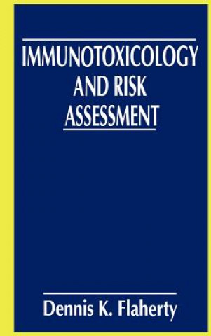 Knjiga Immunotoxicology and Risk Assessment Dennis K. Flaherty