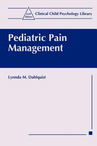 Książka Pediatric Pain Management Lynnda M. Dahlquist