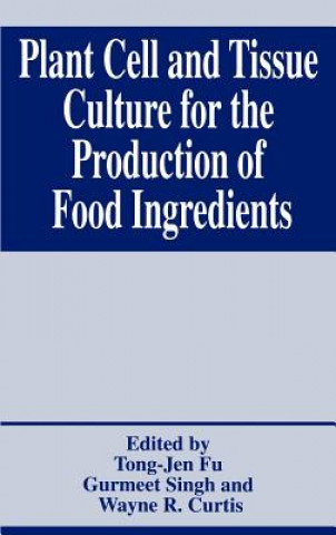 Buch Plant Cell and Tissue Culture for the Production of Food Ingredients Tong-Jen Fu