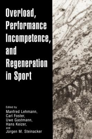 Kniha Overload, Performance Incompetence, and Regeneration in Sport Manfred Lehmann