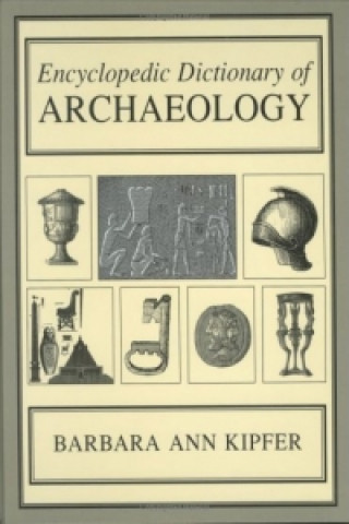 Book Encyclopedic Dictionary of Archaeology Barbara A. Kipfer