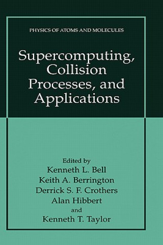 Knjiga Supercomputing, Collision Processes, and Applications Kenneth L. Bell