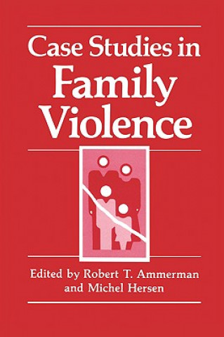 Книга Case Studies in Family Violence Robert T. Ammerman