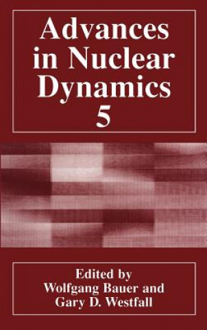 Carte Advances in Nuclear Dynamics 5 Wolfgang Bauer