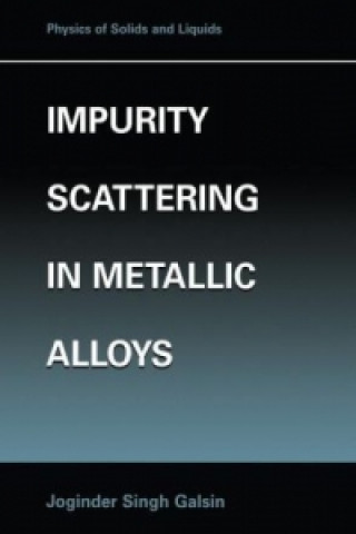 Książka Impurity Scattering in Metallic Alloys Joginder Singh Galsin