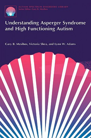 Kniha Understanding Asperger Syndrome and High Functioning Autism Gary B. Mesibov