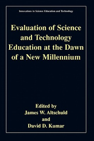 Książka Evaluation of Science and Technology Education at the Dawn of a New Millennium James W. Altschuld