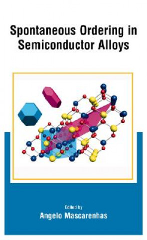 Knjiga Spontaneous Ordering in Semiconductor Alloys Angelo Mascarenhas