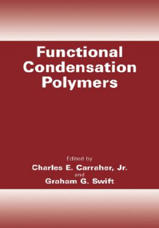 Kniha Functional Condensation Polymers Charles E. Carraher Jr.