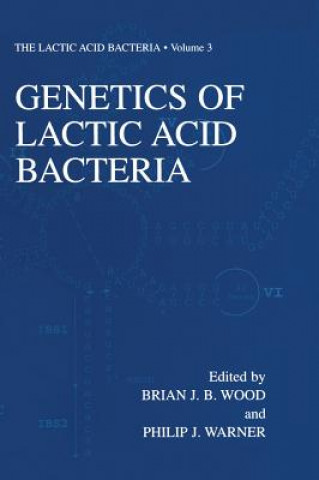 Kniha Genetics of Lactic Acid Bacteria B.J. Wood