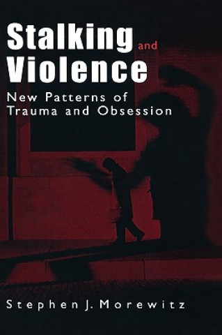 Книга Stalking and Violence Stephen J. Morewitz