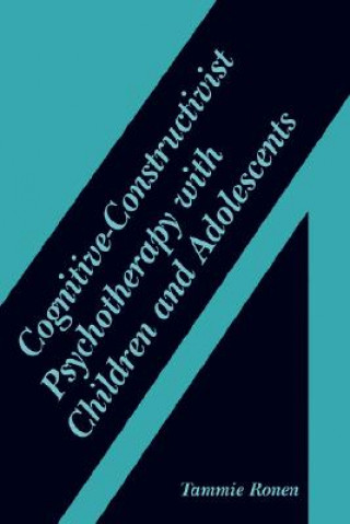 Knjiga Cognitive-Constructivist Psychotherapy with Children and Adolescents Tammie Ronen