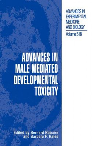 Könyv Advances in Male Mediated Developmental Toxicity Bernard Robaire