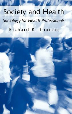 Könyv Society and Health Richard K. Thomas