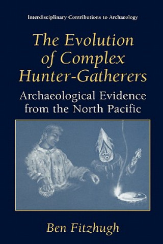 Книга Evolution of Complex Hunter-Gatherers Ben Fitzhugh