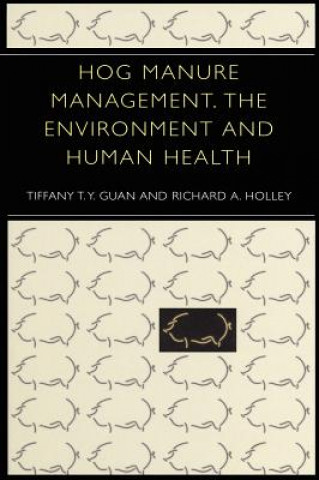 Książka Hog Manure Management, the Environment and Human Health Tiffany T.Y. Guan