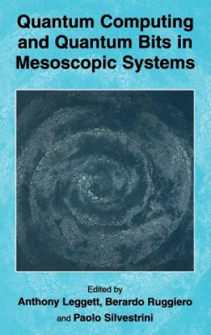 Carte Quantum Computing and Quantum Bits in Mesoscopic Systems Anthony Leggett
