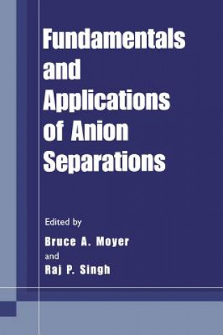 Book Fundamentals and Applications of Anion Separations Bruce A. Moyer