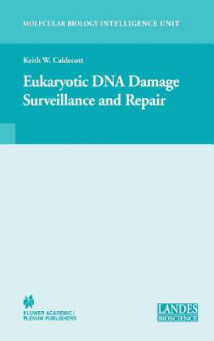 Kniha Eukaryotic DNA Damage Surveillance and Repair Keith William Caldecott
