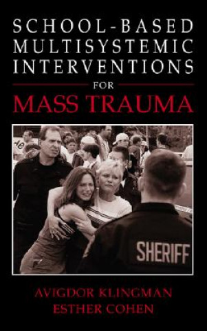 Könyv School-Based Multisystemic Interventions For Mass Trauma Avigdor Klingman