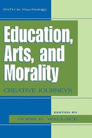 Könyv Education, Arts, and Morality Doris B. Wallace