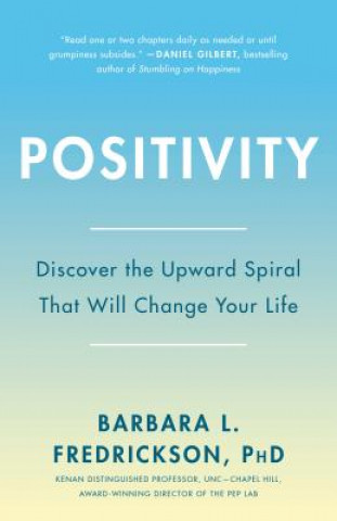 Könyv Positivity: Top-notch Research Reveals the 3 to 1 Ratio That Will Change Your Life Barbara L. Fredrickson