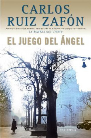 Kniha El Juego del Ángel Carlos Ruiz Zafón