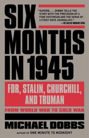 Книга Six Months In 1945 Michael Dobbs