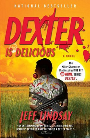Carte Dexter is Delicious. Dexter, englische Ausgabe Jeff Lindsay