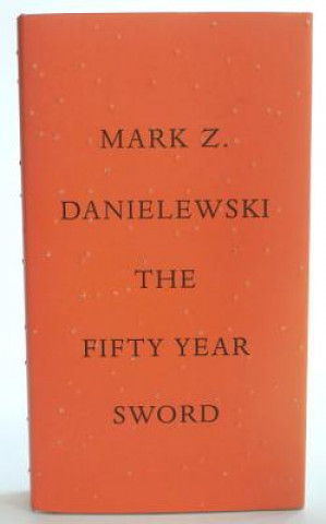 Könyv The Fifty Year Sword. Das Fünfzig Jahre Schwert, englische Ausgabe Mark Z. Danielewski