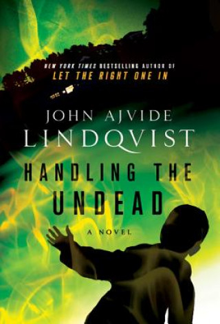 Könyv Handling the Undead John Ajvide Lindqvist