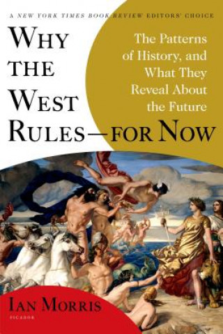 Carte WHY THE WEST RULESFOR NOW Ian Morris