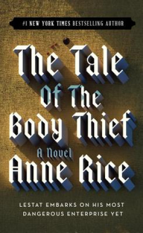 Kniha The Tale of the Body Thief. Nachtmahr, engl. Ausgabe Anne Rice