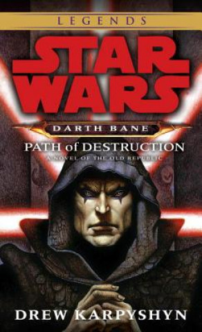 Könyv Path of Destruction: Star Wars Legends (Darth Bane) Drew Karpyshyn