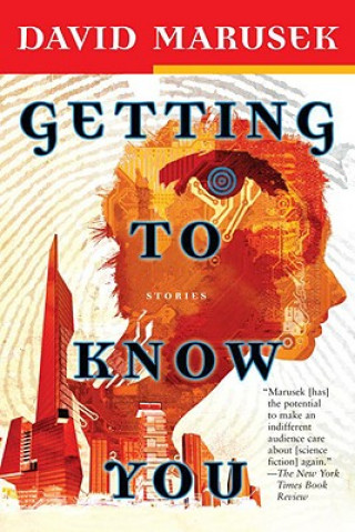 Könyv Getting to Know You David Marusek