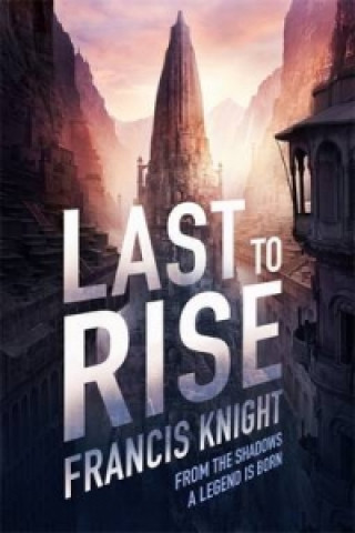 Kniha Last to Rise Francis Knight