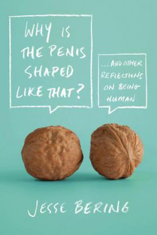 Книга Why is the Penis Shaped Like That? Jesse Bering