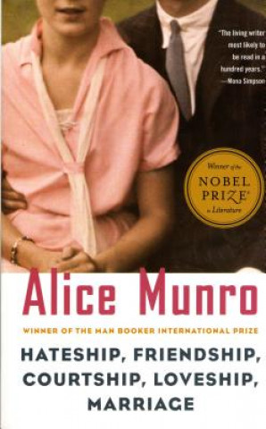 Könyv Hateship, Friendship, Courtship, Loveship, Marriage Alice Munro