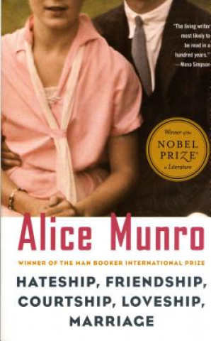 Carte Hateship, Friendship, Courtship, Loveship, Marriage Alice Munro