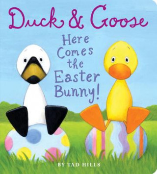 Knjiga Duck & Goose, Here Comes the Easter Bunny! Tad Hills