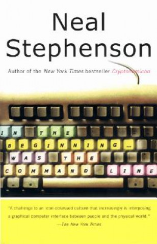 Kniha In the Beginning...Was the Command Line Neal Stephenson