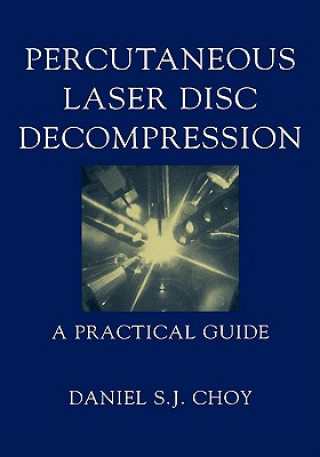 Kniha Percutaneous Laser Disc Decompression D. S. J. Choy