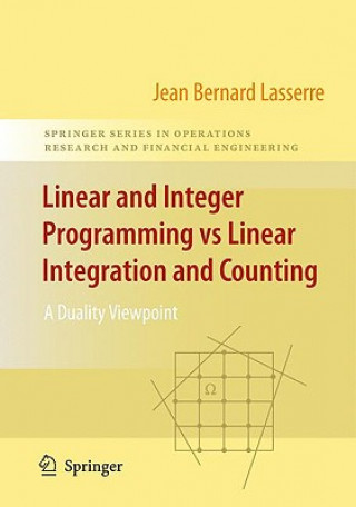 Könyv Linear and Integer Programming vs Linear Integration and Counting Jean-Bernard Lasserre