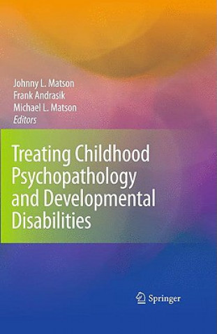 Könyv Treating Childhood Psychopathology and Developmental Disabilities Johnny L. Matson