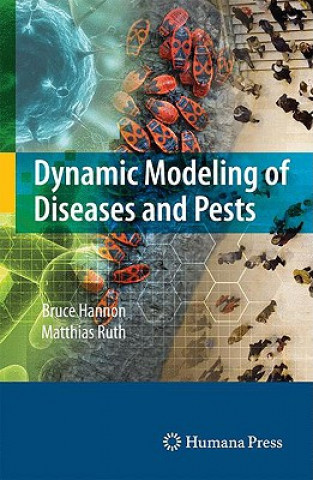 Könyv Dynamic Modeling of Diseases and Pests Bruce Hannon