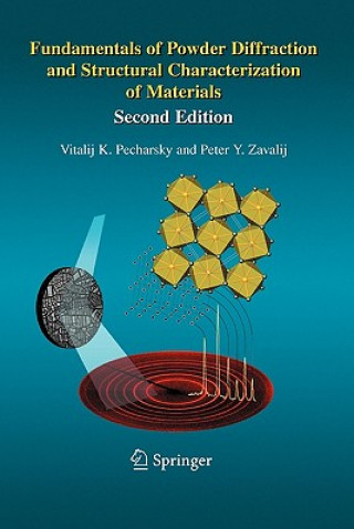 Kniha Fundamentals of Powder Diffraction and Structural Characterization of Materials, Second Edition Vitalij Pecharsky