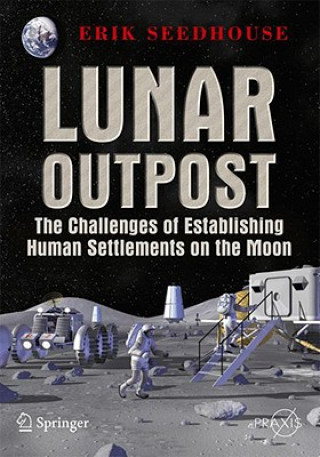 Книга Lunar Outpost Erik Seedhouse