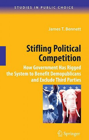 Książka Stifling Political Competition James T. Bennett