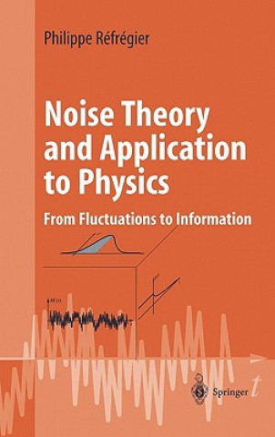 Kniha Noise Theory and Application to Physics Philippe Refregier