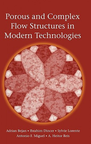 Könyv Porous and Complex Flow Structures in Modern Technologies Adrian Bejan